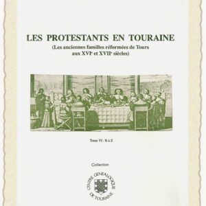 C33f<br>Les protestants en Touraine<br>Tome VI<br> <br> 