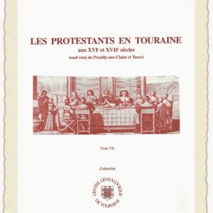 C33g<br>Les protestants en Touraine<br>Tome VII<br> <br> 