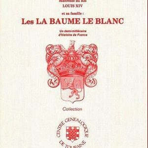 C21<br>Françoise Louise,<br>duchesse de La Vallière<br>et sa famille, les<br>La Baume Le Blanc