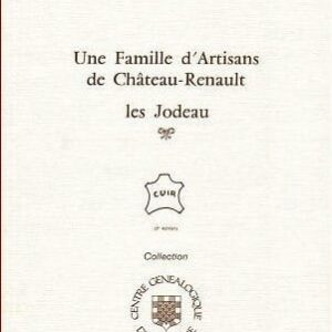 C4<br>Une famille d'artisans<br>de Château-Renault :<br>les JODEAU<br> 