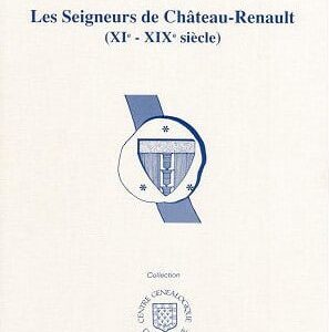 C6<br>Les seigneurs de<br>Château-Renault<br>(XVe-XIXe siècles)<br> 