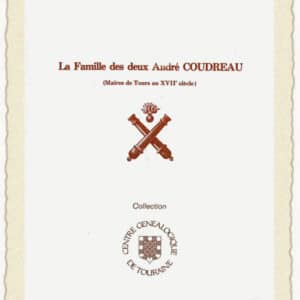 C16<br>La famille des deux<br>André COUDREAU,<br>maires de Tours<br>au XVIIe siècle