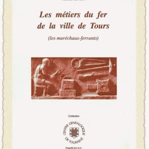C40<br>Les métiers du fer<br>de la ville de Tours,<br>les maréchaux-ferrants<br> 
